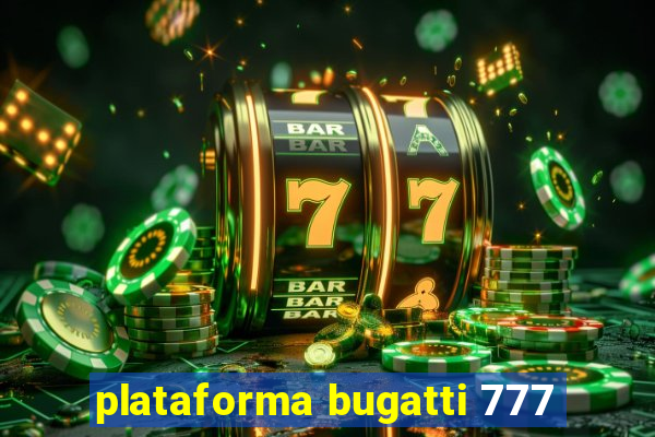 plataforma bugatti 777